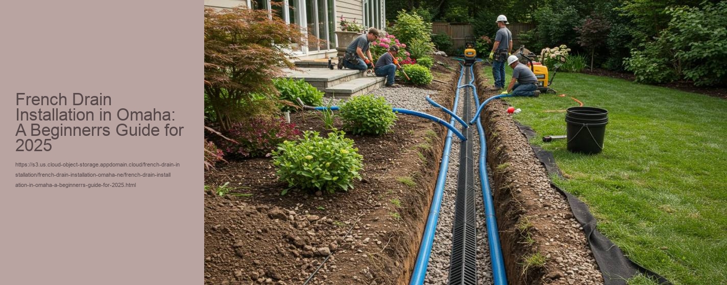 French Drain Installation in Omaha: A Beginnerrs Guide for 2025